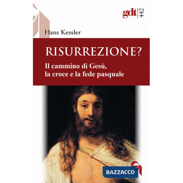Risurrezione? Il cammino di Gesù, la croce e la fede pasquale