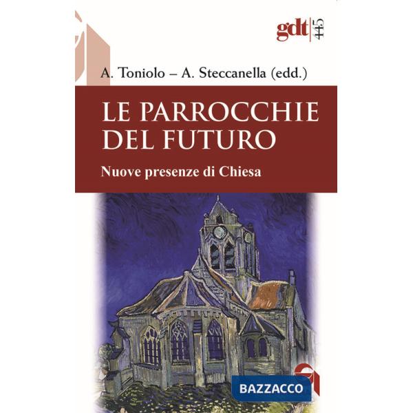 Parrocchie del futuro. Nuove presenze di Chiesa (Le)