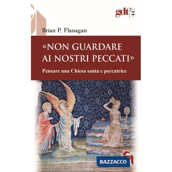 «Non guardare ai nostri peccati» Pensare una Chiesa santa e peccatrice