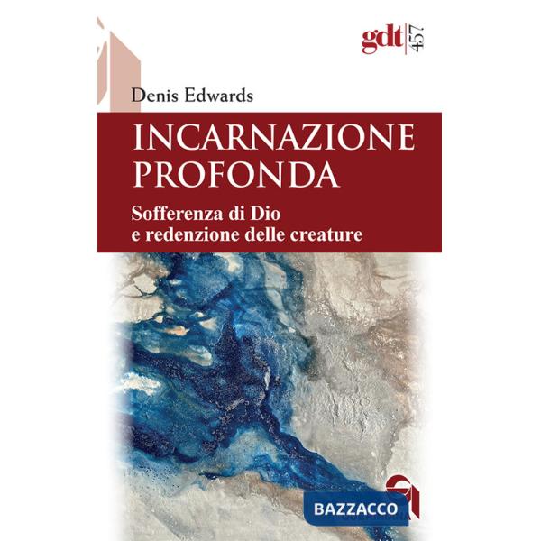 Incarnazione profonda. Sofferenza di Dio e redenzione delle creatura