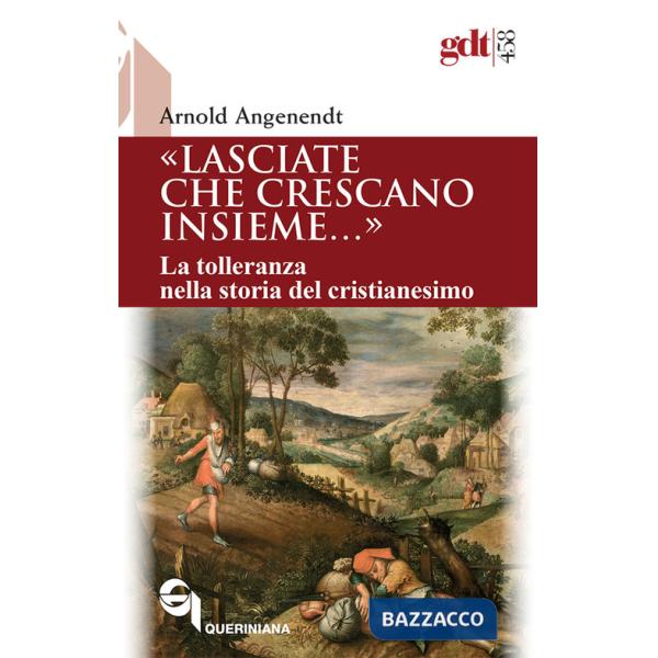 «Lasciate che crescano insieme...». La tolleranza nella storia del cristianesimo