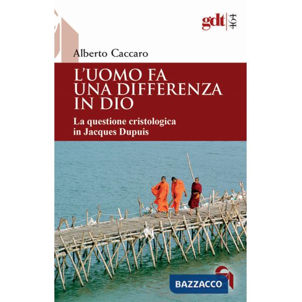Uomo fa una differenza in Dio. La questione cristologica in Jacques Dupuis (L')