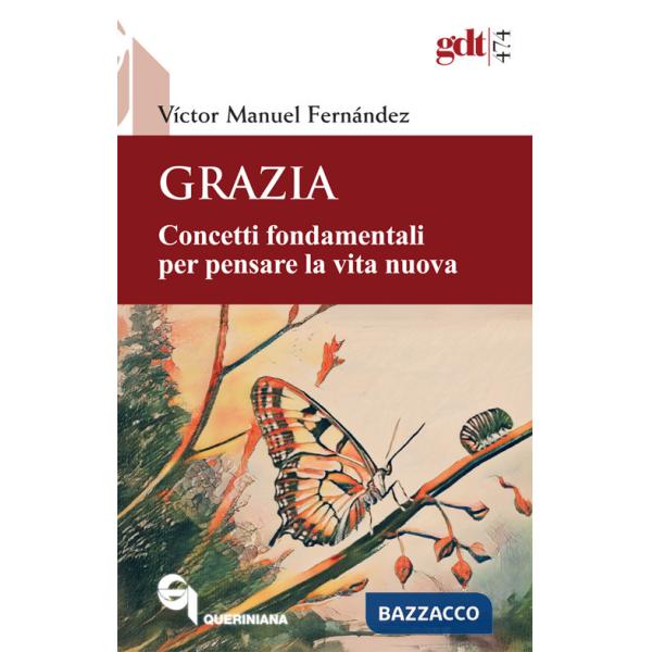 Grazia. Concetti fondamentali per pensare la vita nuova