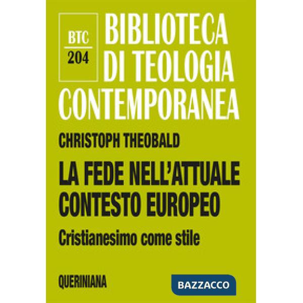 Fede nell'attuale contesto europeo. Cristianesimo come stile (La)