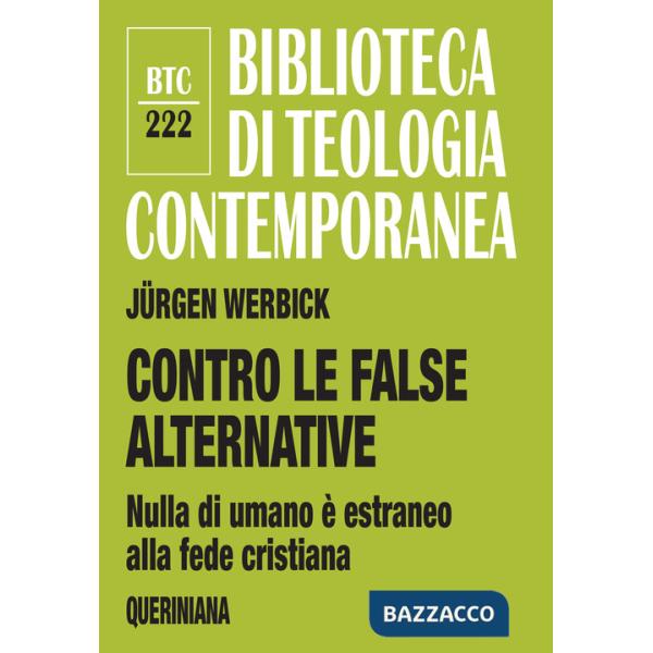 Contro le false alternative. Nulla di umano è estraneo alla fede cristiana