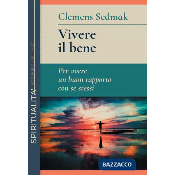 Vivere il bene. Per avere un buon rapporto con se stessi