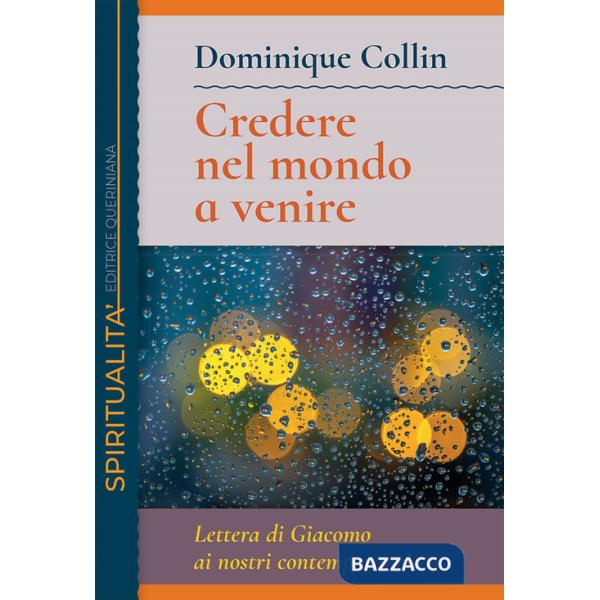Credere nel mondo a venire. Lettera di Giacomo ai nostri contemporanei