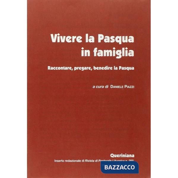 Vivere la Pasqua in famiglia. Raccontare, pregare, benedire la Pasqua