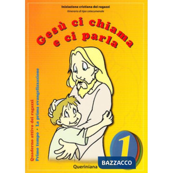 Gesù ci chiama e ci parla. La prima evangelizzazione. Quaderno attivo dei ragazzi. Vol. 1: Primo tempo