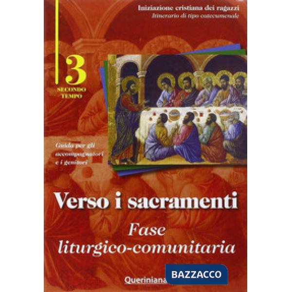 Verso i sacramenti. Fase liturgico-comunitaria. Guida per gli accompagnatori e i genitori. Vol. 3