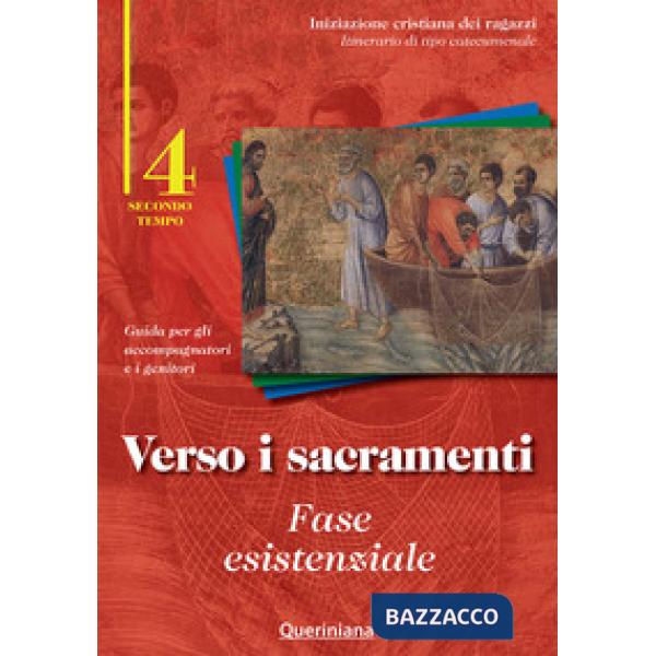 Verso i sacramenti: fase esistenziale. Guida per gli accompagnatori e i genitori. Vol. 4
