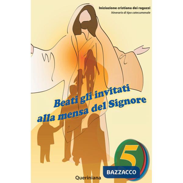 Beati gli invitati alla mensa del Signore. Quaderno attivo dei ragazzi. Vol. 5: Itinerari di tipo catecumenale. Elezione ai sacr