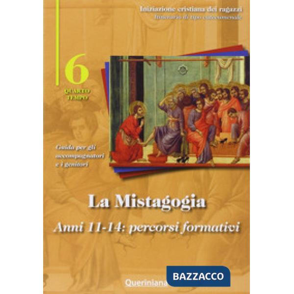 Mistagogia. Anni 11-14: percorsi formativi. Guida per gli accompagnatori e i genitori (La). Vol. 6