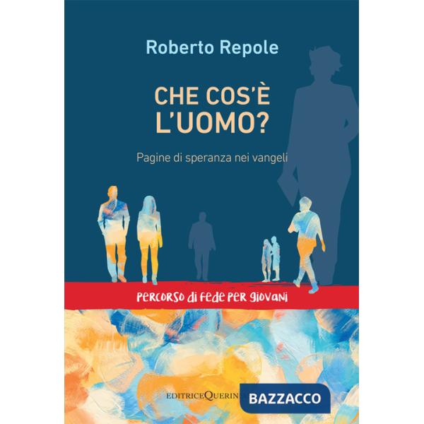 Che cos'è l'uomo? Pagine di speranza nei vangeli