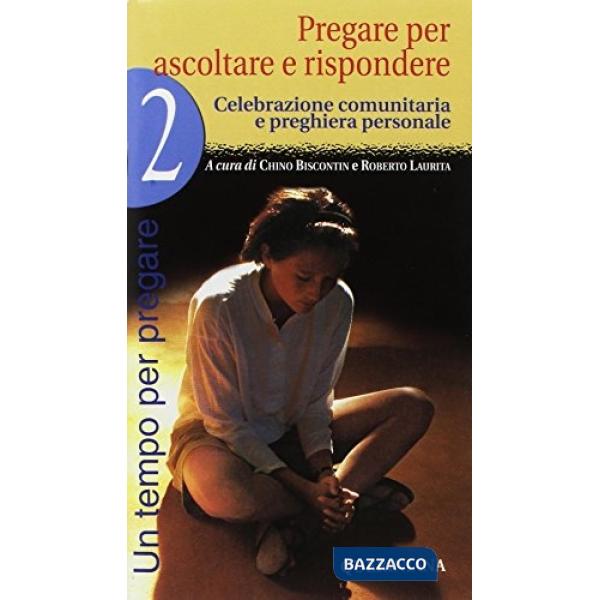 Tempo per pregare (Un). Vol. 2: Pregare per ascoltare e rispondere