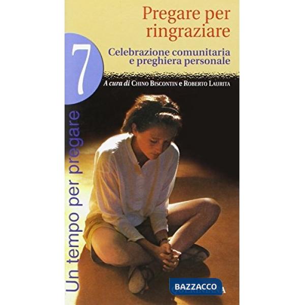 Tempo per pregare (Un). Vol. 7: Pregare per ringraziare