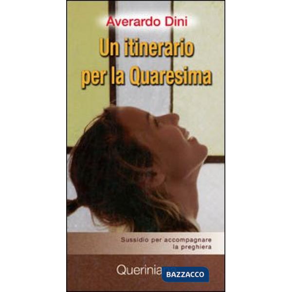 Itinerario per la Quaresima. Sussidio per accompagnare la preghiera (Un)