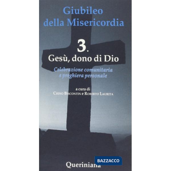 Giubileo della Misericordia. Vol. 3: Gesù dono di Dio