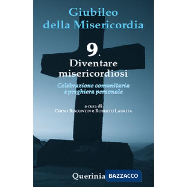 Diventare misericordiosi. Vol. 9: Diventare misericordiosi