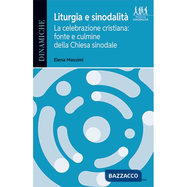 Liturgia e sinodalità. La celebrazione cristiana: fonte e culmine della Chiesa sinodale