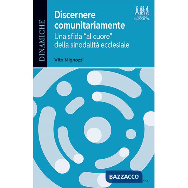 Discernere comunitariamente. Una sfida «al cuore» della sinodalità ecclesiale