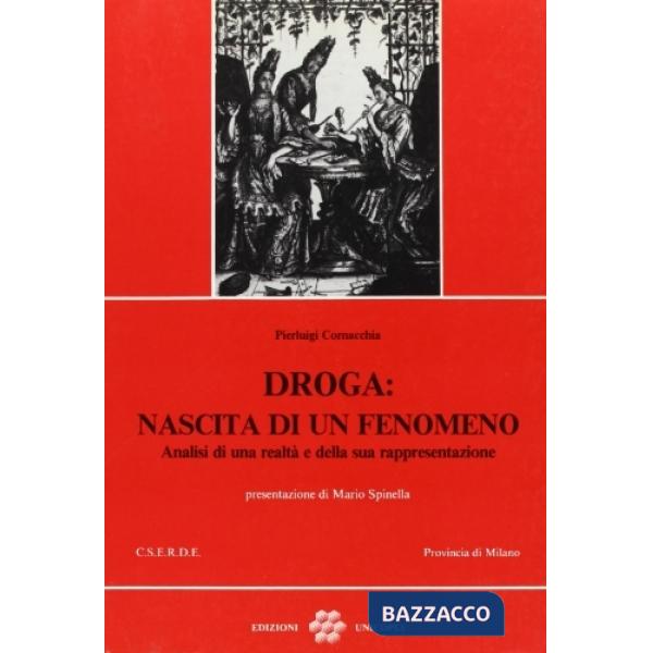 Droga: nascita di un fenomeno. Analisi di una realtà e della sua rappresentazione