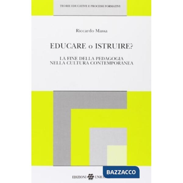 Educare o istruire? La fine della pedagogia nella cultura contemporanea