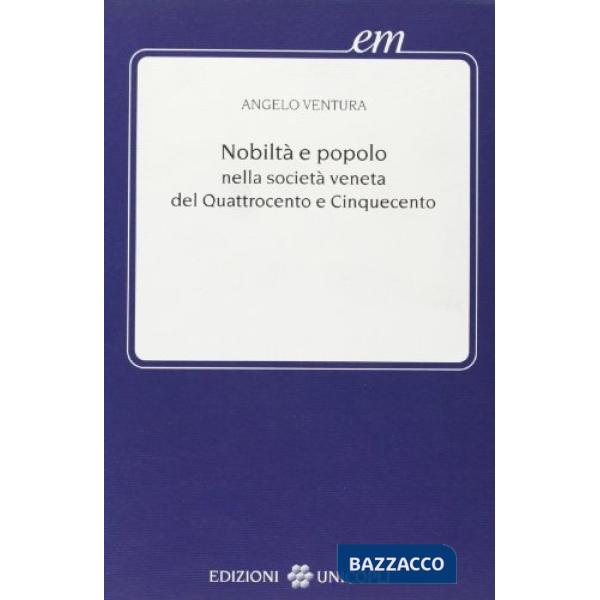 Nobiltà e popolo nella società veneta del Quattrocento e Cinquecento