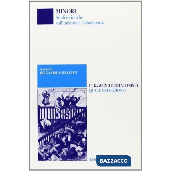 Bambino protagonista. Quale educazione? (Il)