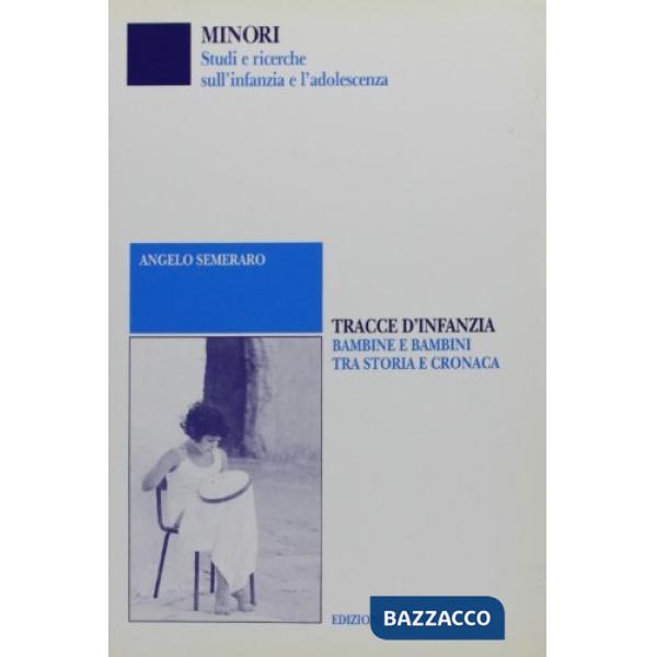Tracce d'infanzia. Bambine e bambini tra storia e cronaca