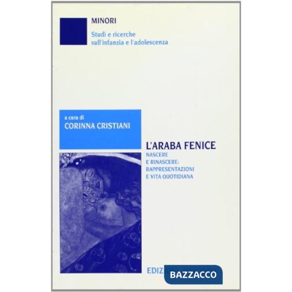 Araba fenice. Nascere e rinascere: rappresentazioni e vita quotidiana (L')