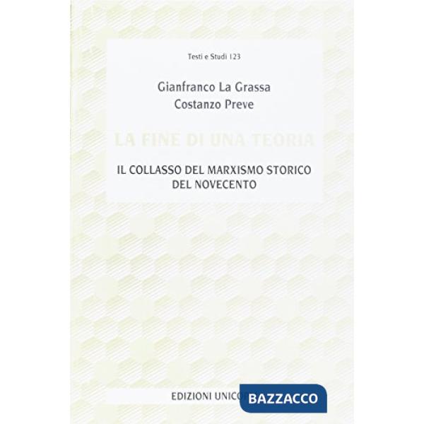 Fine di una teoria. Il collasso del marxismo storico del Novecento (La)