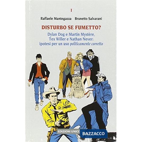 Disturbo se fumetto? Dylan Dog e Martin Mystère, Tex Willer e Nathan Never: ipotesi per un uso politicamente corretto
