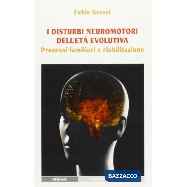 Disturbi neuromotori dell'età evolutiva. Processi familiari e riabilitazione (I)