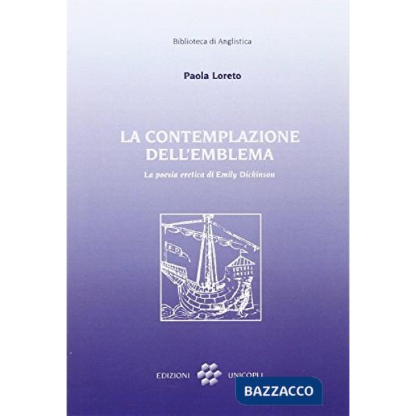 Contemplazione dell'emblema. La poesia eretica di Emily Dickinson (La)