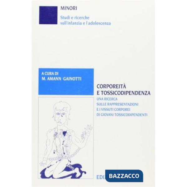 Corporeità e tossicodipendenza. Una ricerca sulle rappresentazioni e i vissuti corporei di giovani tossicodipendenti