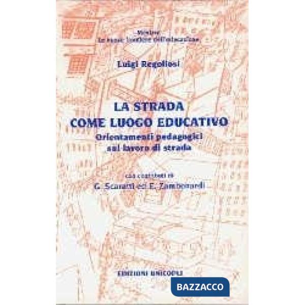 Strada come luogo educativo. Orientamenti pedagogici sul lavoro di strada (La)