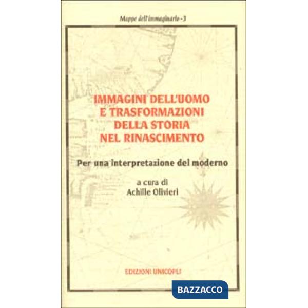 Immagini dell'uomo e trasformazioni della storia nel Rinascimento. Per una interpretazione del moderno