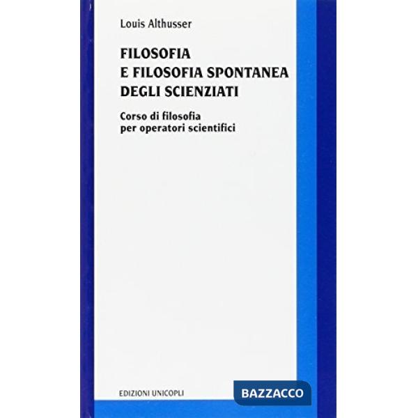 Filosofia e filosofia spontanea degli scienziati. Corso di filosofia per operatori scientifici