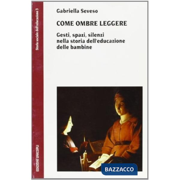 Come ombre leggere. Gesti, spazi, silenzi nella storia dell'educazione delle bambine