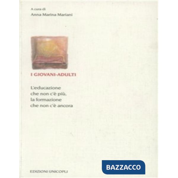 Giovani-adulti. L'educazione che non c'è più, la formazione che non c'è ancora (I)