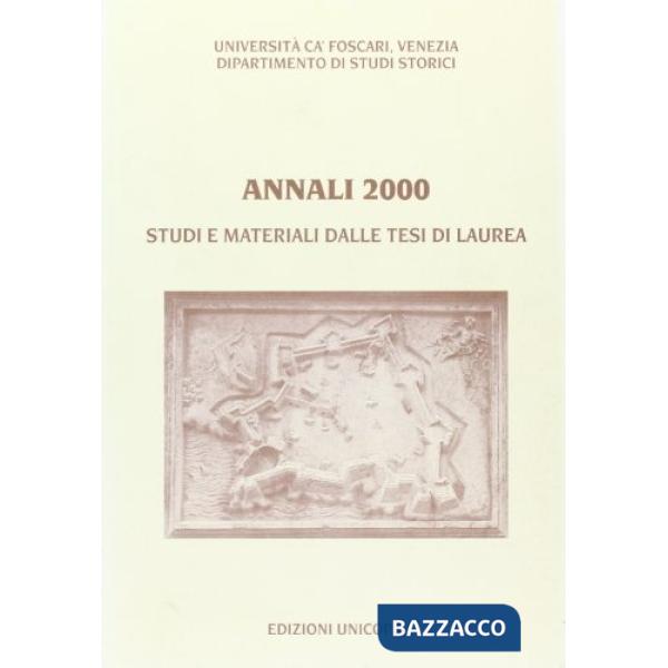Annali del Dipartimento di studi storici dell'Università Ca' Foscari di Venezia 2000. Studi e materiali dalle tesi di laurea