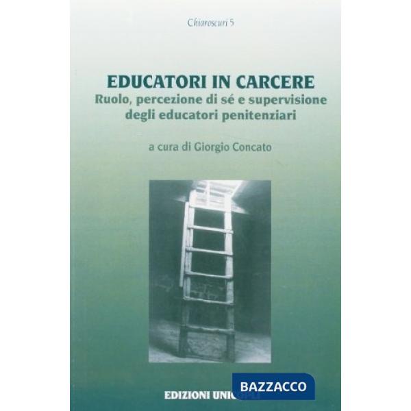 Educatori in carcere. Ruolo, percezione di sé e supervisione degli educatori penitenziari