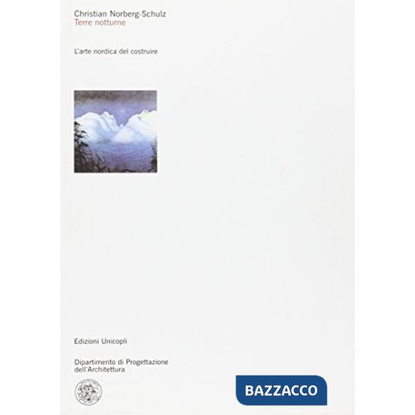 Terre notturne. L'arte nordica del costruire