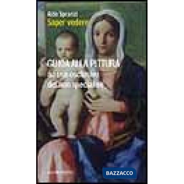 Saper vedere. Guida alla pittura ad uso esclusivo dei non specialisti