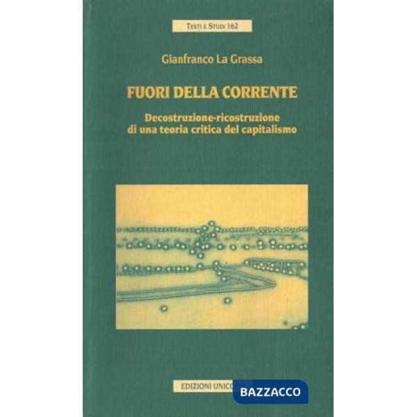 Fuori dalla corrente. Decostruzione-ricostruzione di una teoria critica del capitalismo