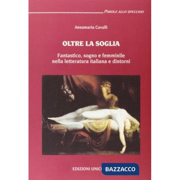Oltre la soglia. Fantastico, sogno e femminile nella letteratura italiana e dintorni