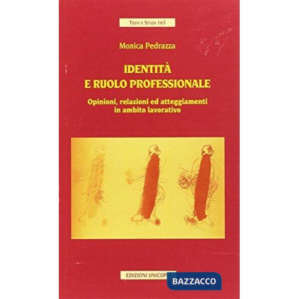 Identità e ruolo professionale. Opinioni, relazioni ed atteggiamenti in ambito lavorativo