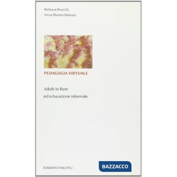 Pedagogia virtuale. Adulti in rete ed educazione informale