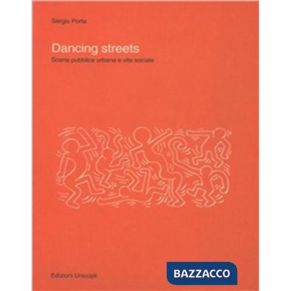 Dancing streets. Scena pubblica urbana e vita sociale